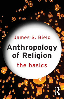 ANTHROPOLOGY OF RELIGION, THE BASICS