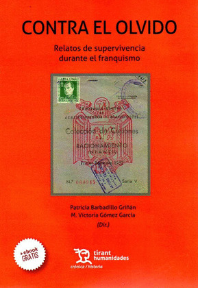 CONTRA EL OLVIDO : RELATOS DE SUPERVIVENCIA DURANTE EL FRANQUISMO