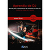 APRENDIZ DE VIDEO DJ: MANUAL PARA LA PREPARACIÓN DE SESIONES DE VÍDEO DJ