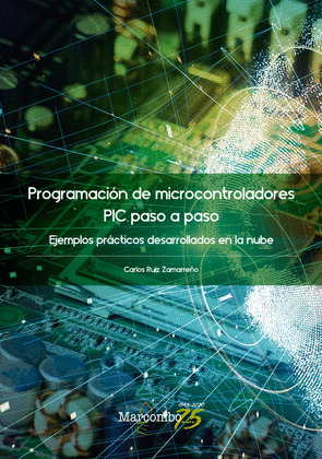 PROGRAMACIÓN DE MICROCONTROLADORES PIC PASO A PASO