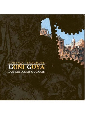 GOÑI Y GOYA: DOS GENIOS SINGULARES