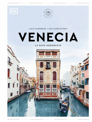 VENECIA, LA GUÍA HEDONISTA DORLING KINDERSLEY (2025)