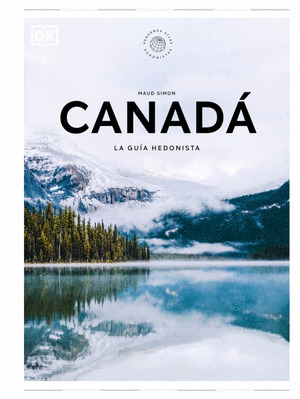 CANADÁ. LA GUÍA HEDONISTAS DORLING KINDERSLEY (2025)