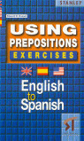 USING PREPOSITIONS. EXERCISES (ENGLISH TO SPANISH)