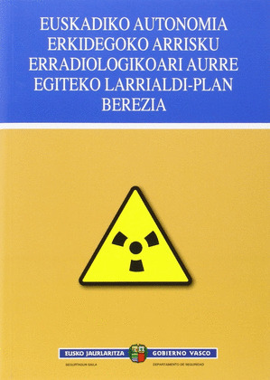 EUSKADIKO AUTONOMIA ERKIDEGOKO ARRISKU ERRADIOLOGIKOARI AURRE EGITEKO LARRIALDI-