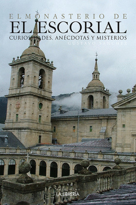 EL MONASTERIO DE EL ESCORIAL, CURIOSIDADES, ANECDOTAS Y MISTERIOS