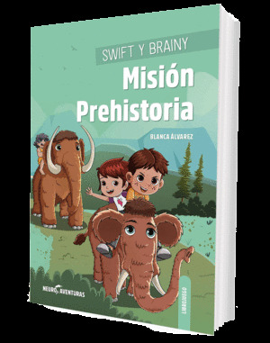MISIÓN PREHISTORIA (SWIFT Y BRAINY)