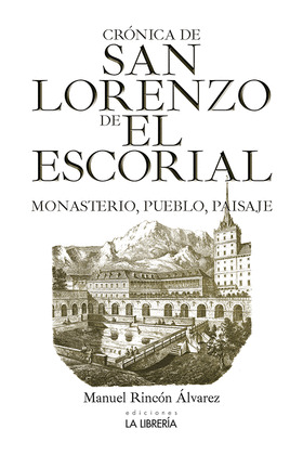 CRONICA DE SAN LORENZO DE EL ESCORIAL.MONASTERIO, PUEBLO Y PAISAJE