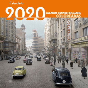 CALENDARIO DE IMAGENES ANTIGUAS DE MADRID COLOREADAS 2020