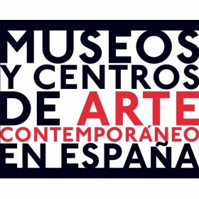 MUSEOS Y CENTROS DE ARTE CONTEMPORANEO EN ESPAÑA