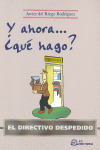 EL DIRECTIVO DESPEDIDO. Y AHORA ¿QUE HAGO?