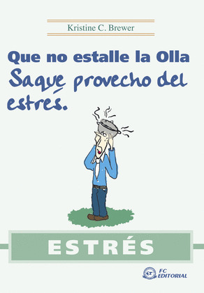 QUE NO ESTALLE LA OLLA. SAQUE PROVECHO AL ESTRES