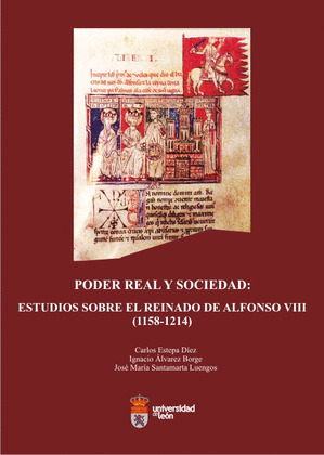 PODER REAL Y SOCIEDAD: ESTUDIOS SOBRE EL REINADO DE ALFONSO VIII (1158-1214)