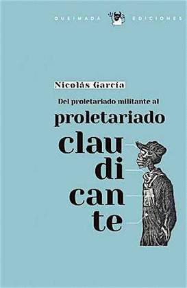 DEL PROLETARIADO MILITANTE AL PROLETARIADO CLAUDICANTE