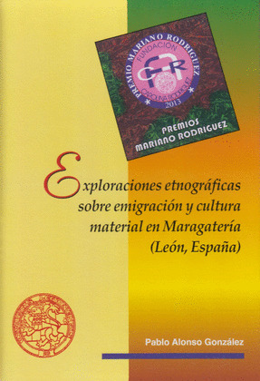 EXPLORACIONES ETNOGRÁFICAS SOBRE EMIGRACIÓN Y CULTURA MATERIAL EN MARAGATERÍA (L