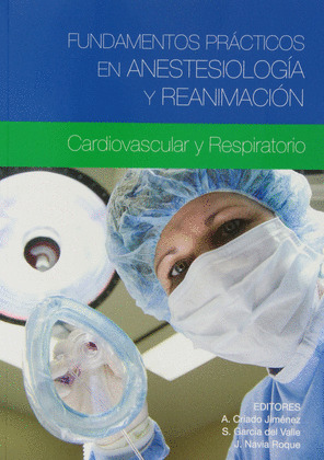 FUNDAMENTOS PRACTICOS EN ANESTESIOLOGIA Y REANIMACION. CARDIOVASCULAR Y REPIRATO