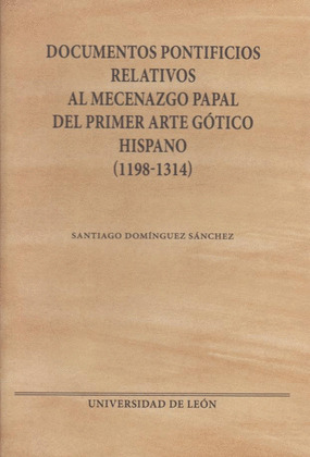 DOCUMENTOS PONTIFICIOS RELATIVOS AL MECENAZGO PAPAL DEL PRIMER ARTE GÓTICO HISPA