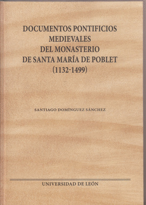 DOCUMENTOS PONTIFICIOS MEDIEVALES DEL MONASTERIO DE SANTA MARIA DE POBLET (1132-