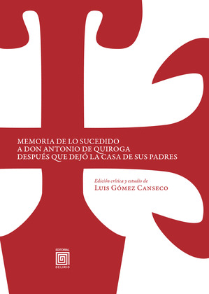 MEMORIA DE LO SUCEDIDO A DON ANTONIO DE QUIROGA DESPUES QUE DEJO LA CASA DE SUS
