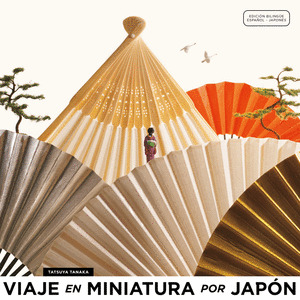 VIAJE EN MINIATURA POR JAPÓN (EDICIÓN BILINGÜE JAPONÉS-CASTELLANO)