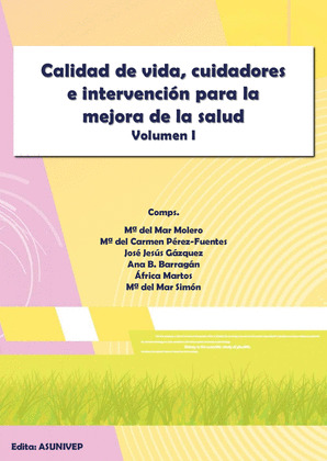 CALIDAD DE VIDA, CUIDADORES E INTERVENCION PARA LA MEJORA DE LA SALUD. VOLUMEN I