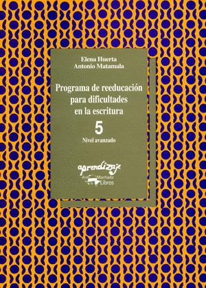 PROGRAMA DE REEDUCACION PARA DIFICULTADES EN LA ESCRITURA. CUADERNO 5. NIVEL AVANZADO