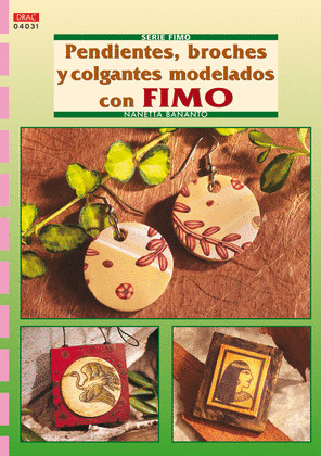 SERIE FIMO Nº 31. PENDIENTES, BROCHESY COLGANTES MODELADOS CON FIMO.