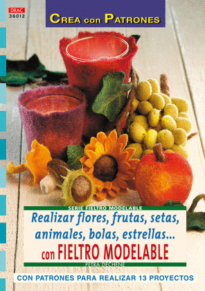 REALIZAR FLORES,FRUTAS,SETAS,ANIMALES..CON FIELTRO MODELABLE