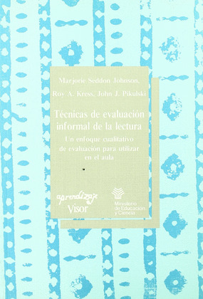 TECNICAS DE EVALUACION INFORMAL DE LA LECTURA : UN ENFOQUE CUALITATIVO PARA UTILIZAR EN EL AULA
