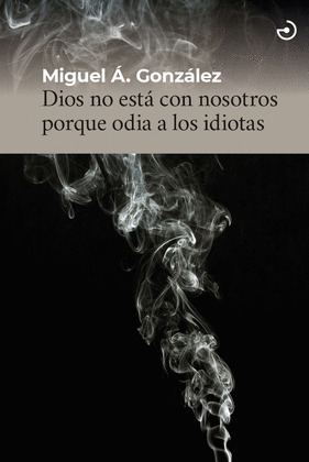 DIOS NO ESTÁ CON NOSOTROS PORQUE ODIA A LOS IDIOTAS