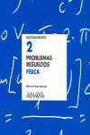 FISICA, 2 BACHILLERATO. PROBLEMAS RESUELTOS