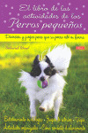 LIBRO DE LAS ACTIVIDADES DE PERROS PEQUEÑOS, EL