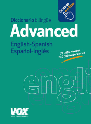 DICCIONARIO BILINGÜE ADVANCED ENGLISH-SPANISH / ESPAÑOL-INGLÉS