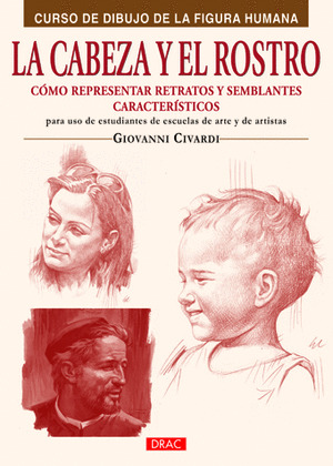 CABEZA Y EL ROSTRO, LA (CURSO DE DIBUJO DE LA FIGURA HUMANA)