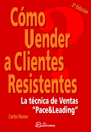 COMO VENDER A CLIENTES RESISTENTES. TECNICA VENTA PACE&LEADI