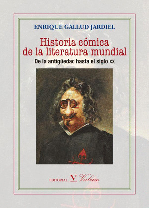 HISTORIA COMICA DE LA LITERATURA MUNDIAL. DE LA ANTIGÜEDAD HASTA EL SIGLO XX
