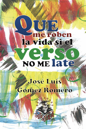 QUE ME ROBEN LA VIDA SI EL VERSO NO ME LATE