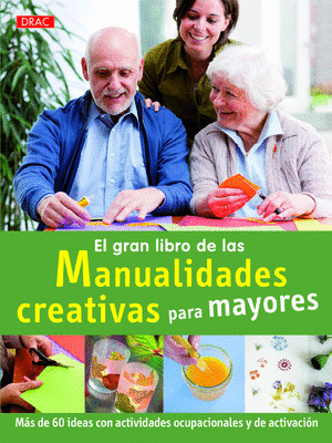 GRAN LIBRO DE LAS MANUALIDADES CREATIVAS PARA MAYORES, EL