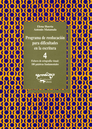 PROGRAMA DE REEDUCACION PARA DIFICULTADES EN LA ESCRITURA. CUADERNO 4. FICHERO DE ORTOGRAFIA VISUAL,