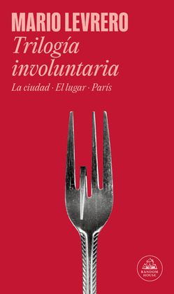 TRILOGIA INVOLUNTARIA (LA CIUDAD. EL LUGAR. PARÍS)