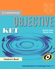 CAMBRIDGE OBJECTIVE KET. STUDENT'S BOOK (WITH KET FOR SCHOOLS PRACTICE TESTS)