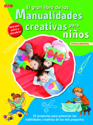 EL GRAN LIBRO DE LAS MANUALIDADES CREATIVAS PARA NIÑOS