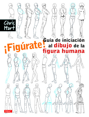 FIGÚRATE! GUÍA DE INICIACIÓN AL DIBUJO DE LA FIGURA HUMANA