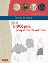 DISEÑO DE MODA. GUIA DE TEJIDOS PARA PROYECTOS DE COSTURA