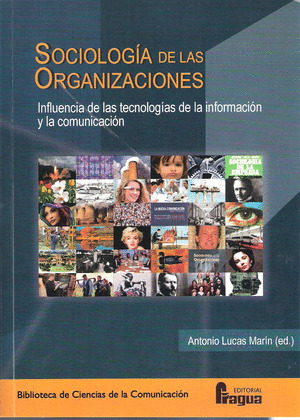 SOCIOLOGÍA DE LAS ORGANIZACIONES. INFLUENCIA DE LAS TECNOLOGÍAS DE LA INFORMACIÓN Y LA COMUNICACIÓN