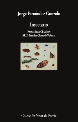 INSECTARIO (PREMIO JUAN GIL-ALBERT. XLIII PREMIOS CIUTAT DE VALENCIA)