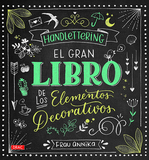 HANDLETTERING, EL GRAN LIBRO DE LOS ELEMENTOS DECORATIVOS