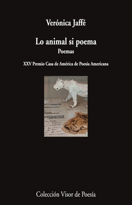 LO ANIMAL SI POEMA (XXV PREMIO CASA DE AMÉRICA DE POESÍA AMERICANA)