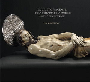 EL CRISTO YACENTE DE LA COFRADIA DE LA PURISIMA SANGRE DE CASTELLON