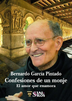 CONFESIONES DE UN MONJE. EL AMOR QUE ENAMORA